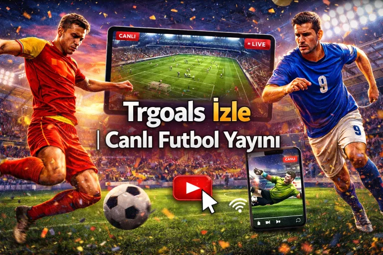 Trgoals İzle | Canlı Futbol Yayını, Goller ve Maç Özetleri
